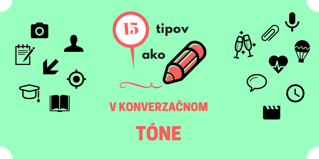 Píšte v konverzačnom tóne a ľudia sa s vašimi textami ľahšie stotožnia.