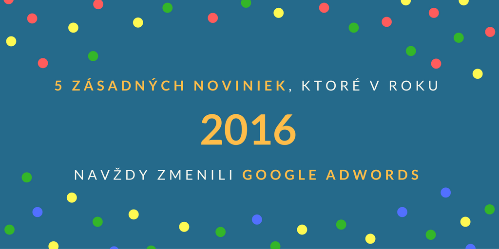 prevratné novinky v Google Ads za rok 2016