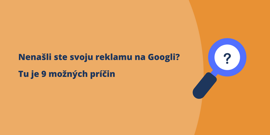 Nenašli ste svoju reklamu na Googli Tu je 9 možných príčin COVER.png