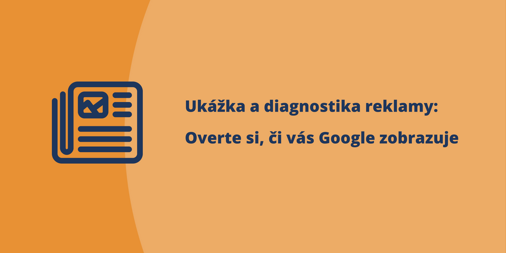 Ukážka a diagnostika reklamy Overte si, či vás Google zobrazuje COVER.png