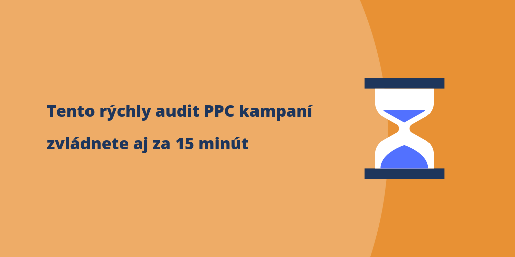 Tento rýchly audit PPC kampaní zvládnete aj za 15 minút COVER.png