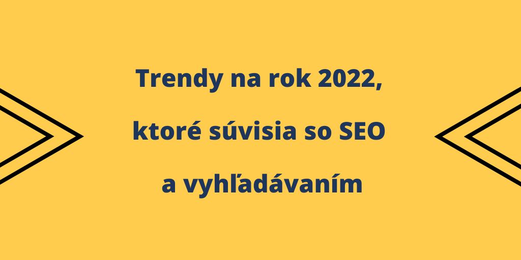 trendy na rok 2022 v oblasti SEO a vyhľadávania na internete
